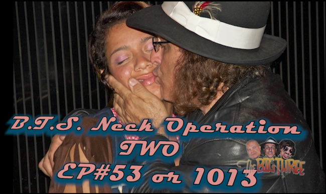 B3PM B.T.S. +POD Neck Operation Two Ep#53 or 1013