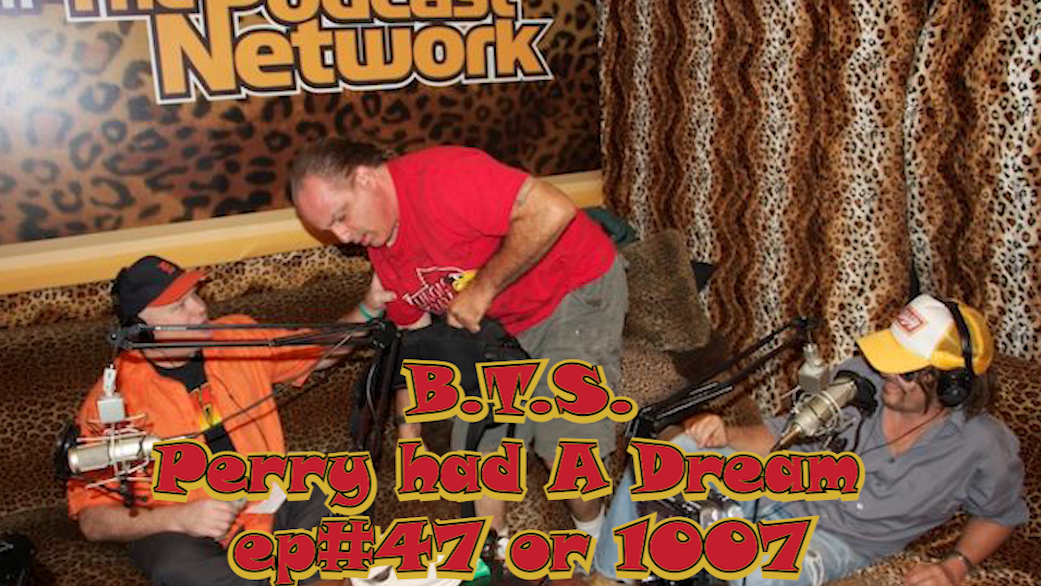 B3PM B.T.S.Perry Had A Dream Ep47 or #1007 (10-28-2011)